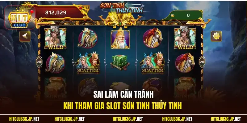 Sai lầm cần tránh khi tham gia slot Sơn Tinh Thủy Tinh